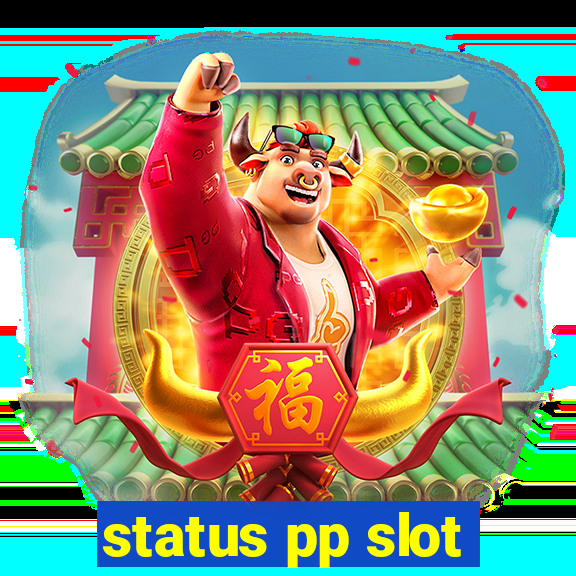 status pp slot